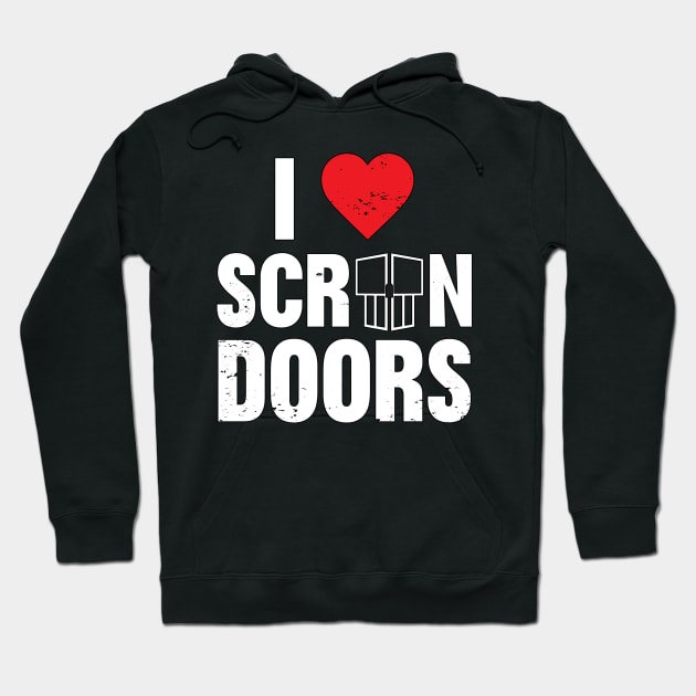 I Love Screen Doors Hoodie by The Lovecraft Tapes